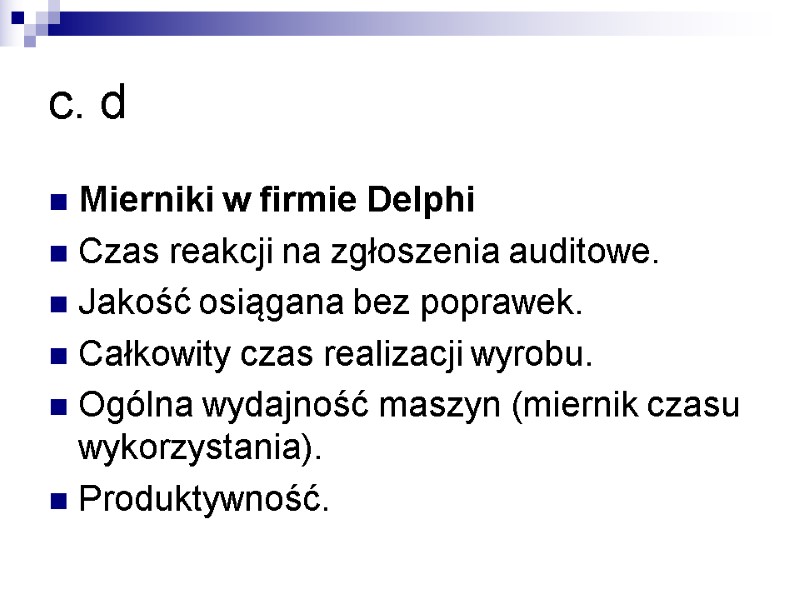 c. d Mierniki w firmie Delphi Czas reakcji na zgłoszenia auditowe. Jakość osiągana bez